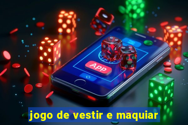 jogo de vestir e maquiar